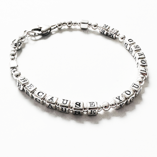 Sterling Silver Beaded gift bracelet with he words BECAUSE YOU LOVED ME